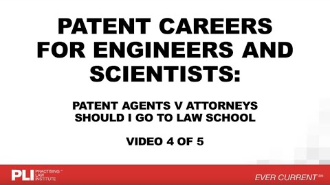 Patent Careers for Engineers and Scientists: 4. Patent Agents v Attorneys: Should I Go to Law School