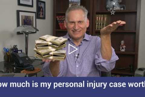 How much is a personal injury case worth?