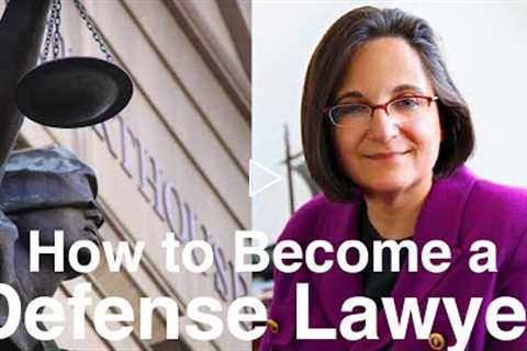 How to become a Defense Lawyer!