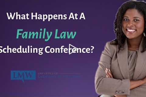 What Happens at Maryland Family Law Scheduling Conference