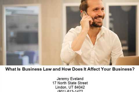 What Is Business Law and How Does It Affect Your Business?