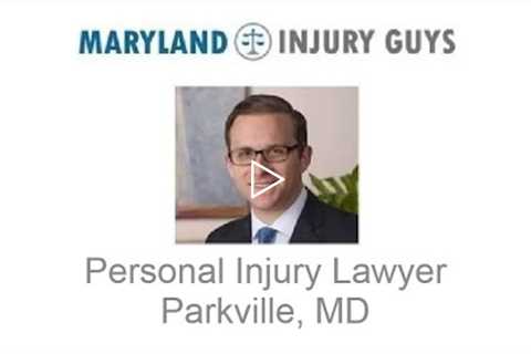 Personal Injury Lawyers Parkville, MD - Maryland Injury Guys