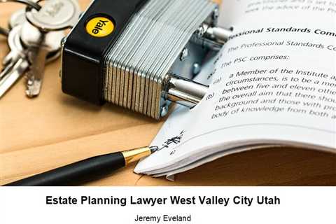 Estate Planning Lawyer West Valley City Utah