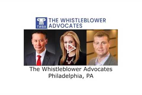 The Whistleblower Advocates - Philadelphia, PA