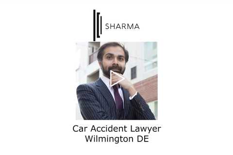 Car Accident Lawyer Wilmington, DE - The Sharma Law Firm