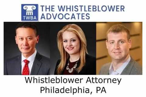 Whistleblower Attorney Philadelphia, PA