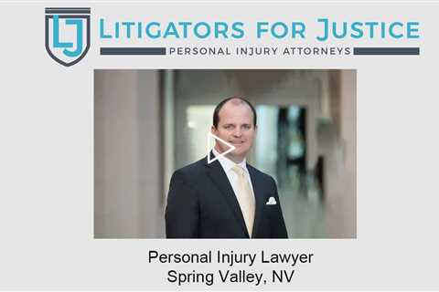 Personal Injury Lawyer Spring Valley, NV - Litigators for Justice Personal Injury Attorneys