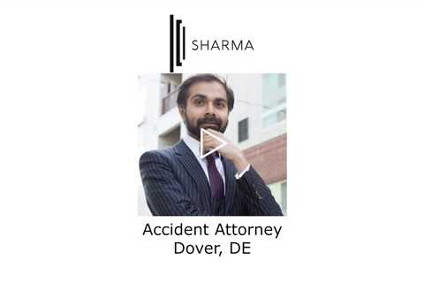 Accident Attorney Dover, DE - The Sharma Law Firm