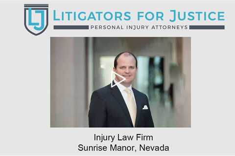 Injury Law Firm Sunrise Manor, Nevada - Litigators for Justice Personal Injury Attorneys