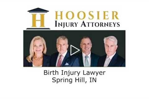 Birth Injury Lawyer Spring Hill, IN - Hoosier Injury Attorneys