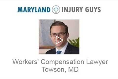 Workers' Compensation Lawyer Towson, MD   Maryland Injury Guys