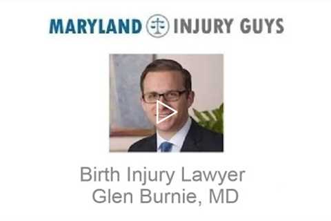 Birth Injury Lawyer Glen Burnie, MD   Maryland Injury Guys