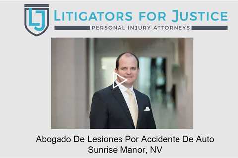 Abogado De Lesiones Por Accidente De Auto Sunrise Manor, NV - Litigators for Justice Personal Injury