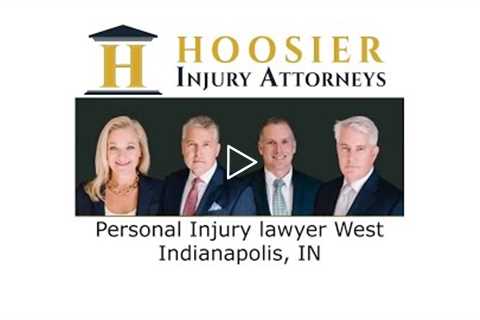 Personal Injury Lawyer West Indianapolis, IN - Hoosier Injury Attorneys