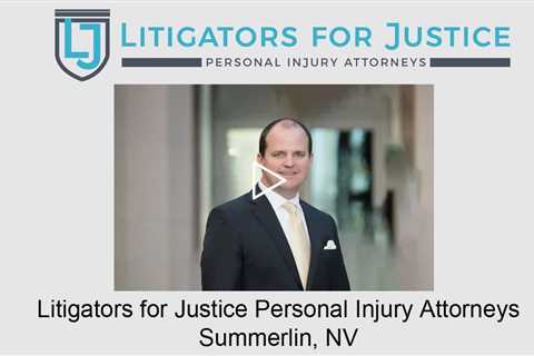 Litigators for Justice Personal Injury Attorneys Summerlin, NV