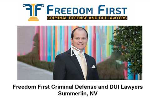 Freedom First Criminal Defense and DUI Lawyers Summerlin, NV