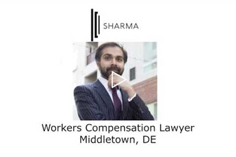 Workers Compensation Lawyer Middletown, DE - The Sharma Law Firm