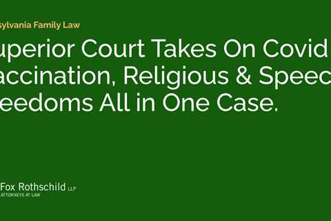 Superior Court Takes On Covid Vaccination, Religious & Speech Freedoms All in One Case.