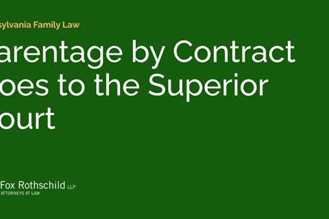 Parentage by Contract Goes to the Superior Court