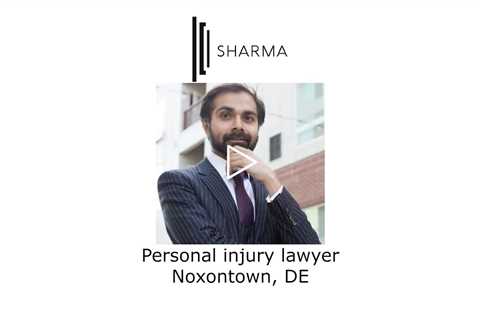 Personal Injury Lawyer Noxontown, DE - The Sharma Law Firm