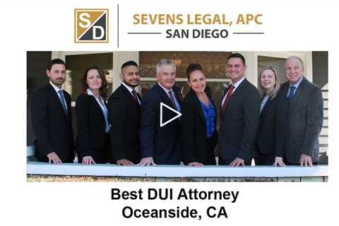 Best DUI Attorney Oceanside, CA - Sevens Legal Criminal Lawyers