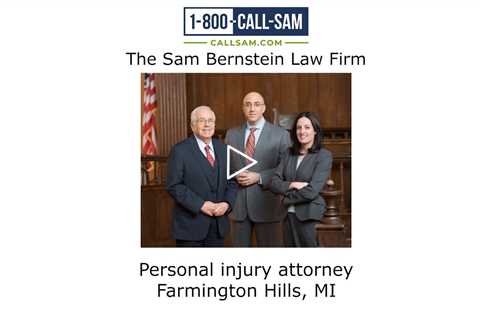 Personal injury attorney Farmington Hills, MI - The Sam Bernstein Law Firm