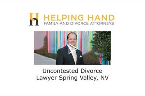 Uncontested Divorce Lawyer Spring Valley, NV - Helping Hand Family and Divorce Attorneys