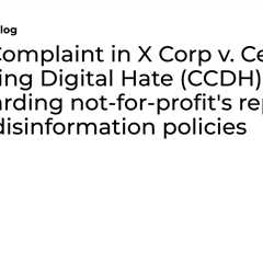 Text of Complaint in X Corp v. Center for Countering Digital Hate (CCDH) in CD Cal, regarding..