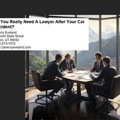 Do You Really Need A Lawyer After Your Car Accident?