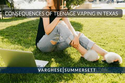 Teenage Vaping in Texas | Punishment for THC & Tobacco