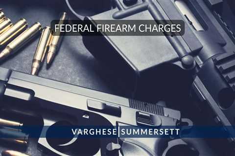 Types of Federal Firearm Charges