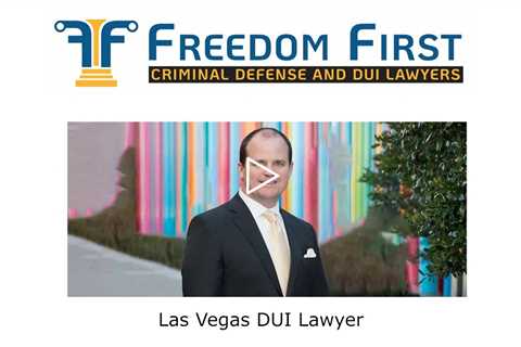 Las Vegas DUI Lawyer - Freedom First Criminal Defense and DUI Lawyers