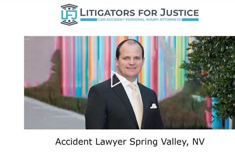 Accident Lawyer Spring Valley, NV - Litigators for Justice Car Accident Personal Injury Attorneys