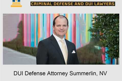 DUI defense attorney Summerlin, NV