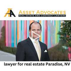 lawyer for real estate Paradise, NV - Asset Advocates Real Estate and Contract Lawyers