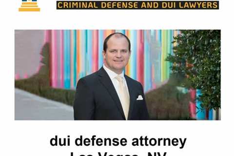 dui defense attorney Las Vegas, NV