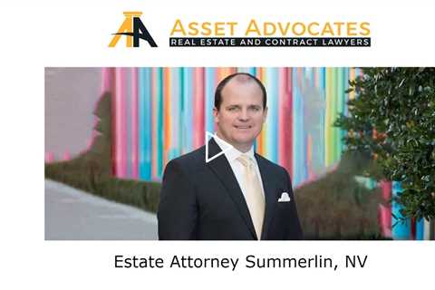 Estate Attorney Summerlin, NV - Asset Advocates Real Estate and Contract Lawyers