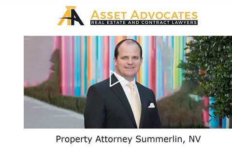 Property Attorney Summerlin, NV - Asset Advocates Real Estate and Contract Lawyers