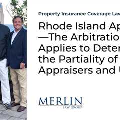 Rhode Island Appraisals—The Arbitration Act Applies to Determine the Partiality of Appraisers and..
