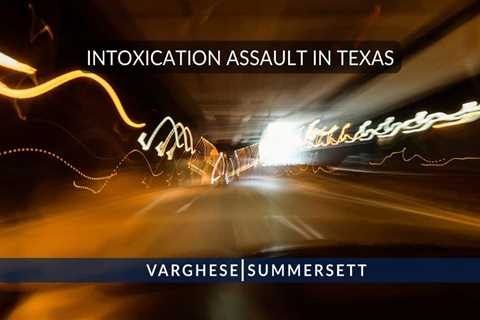 Intoxication Assault in Texas