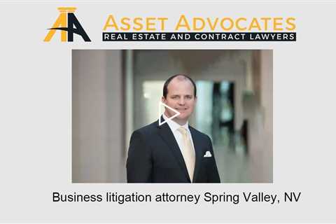 Business litigation attorney Spring Valley, NV - Asset Advocates Real Estate and Contract Lawyers