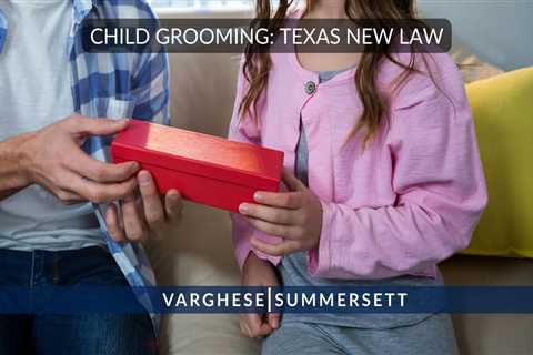 Child Grooming | Texas’ New Sex Crime Law [2023]