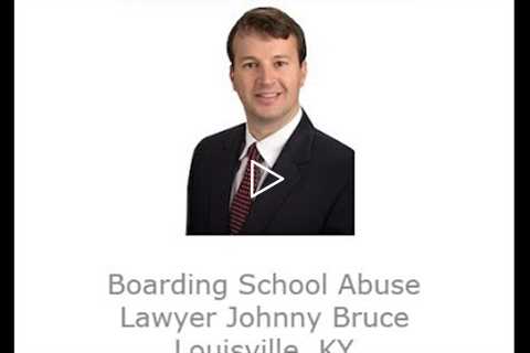 Boarding School Abuse Lawyer Johnny Bruce Louisville, KY   Abuse Guardian