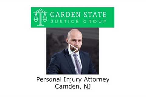 Personal Injury Attorney Camden, NJ - Garden State Justice group