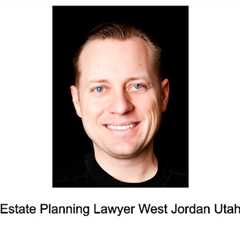 Estate Planning Lawyer West Jordan Utah