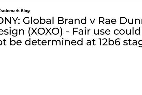 SDNY: Global Brand v Rae Dunn Design (XOXO) – Fair use could not be determined at 12b6 stage