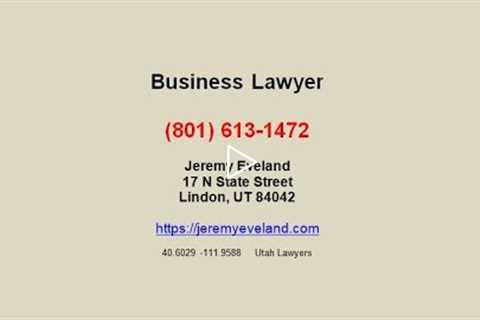 Business Lawyer - Jeremy Eveland (801) 613-1472