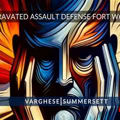 Aggravated Assault Lawyer Fort Worth
