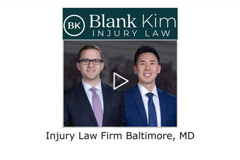 Injury Law Firm Baltimore, MD - Blank Kim Injury Law