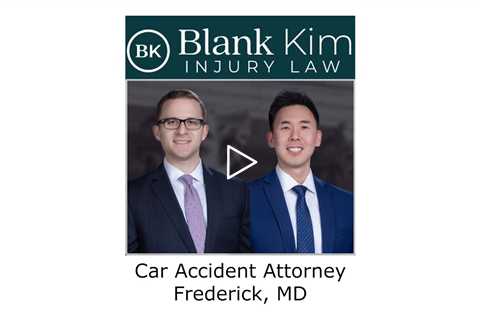 Car Accident Attorney Frederick, MD - Blank Kim Injury Law